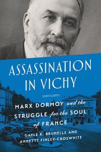 Cover image for Assassination in Vichy: Marx Dormoy and the Struggle for the Soul of France