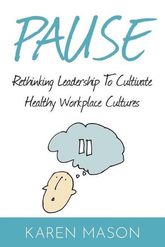 Cover image for Pause: Rethinking Leadership to Cultivate Healthy Workplace Cultures