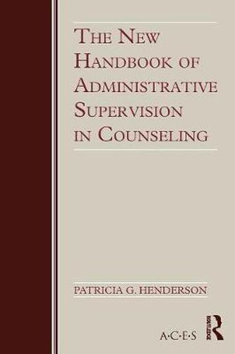 Cover image for The New Handbook of Administrative Supervision in Counseling