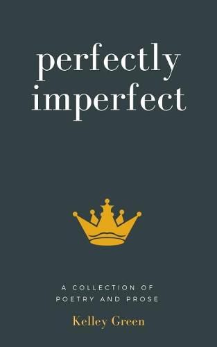 Cover image for Perfectly Imperfect: A Collection Of Poetry And Prose