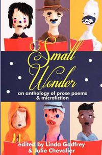 Cover image for Small Wonder: Prose Poems and micro fiction
