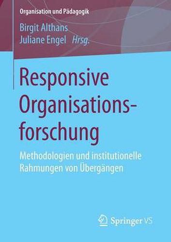 Cover image for Responsive Organisationsforschung: Methodologien und institutionelle Rahmungen von UEbergangen