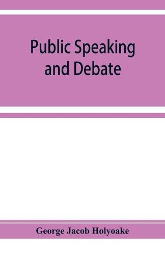 Cover image for Public speaking and debate: A Manual for Advocates and Agitators