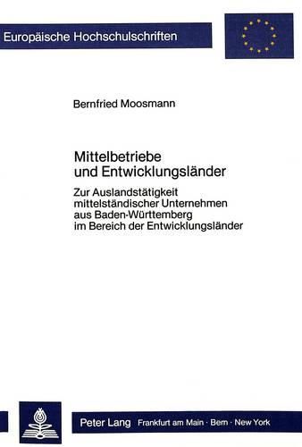 Cover image for Mittelbetriebe Und Entwicklungslaender: Zur Auslandstaetigkeit Mittelstaendischer Unternehmen Aus Baden-Wuerttemberg Im Bereich Der Entwicklungslaender