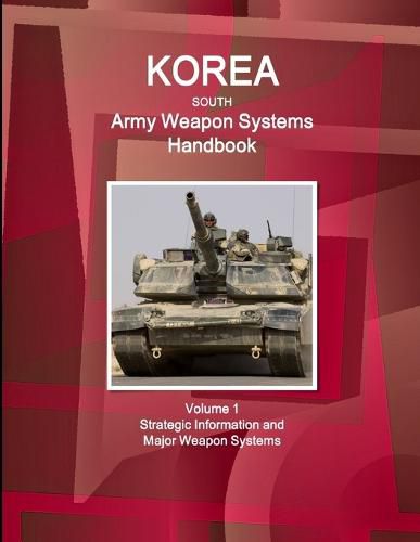 Cover image for Korea South Army Weapon Systems Handbook Volume 1 Strategic Information and Major Weapon Systems