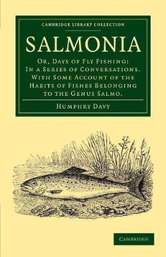 Cover image for Salmonia: Or, Days of Fly Fishing: In a Series of Conversations. With Some Account of the Habits of Fishes Belonging to the Genus Salmo