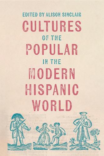 Cultures of the Popular in the Modern Hispanic World