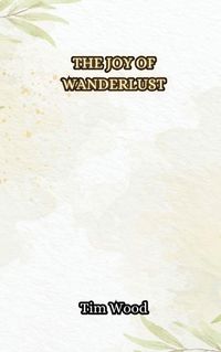 Cover image for The Joy of Wanderlust