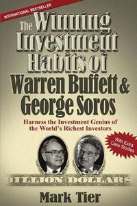 Cover image for The Winning Investment Habits of Warren Buffett & George Soros: Harness the Investment Genius of the World's Richest Investors