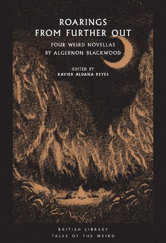 Cover image for Roarings from Further Out: Four Weird Novellas by Algernon Blackwood