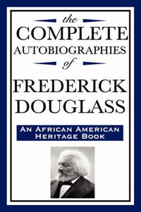 Cover image for The Complete Autobiographies of Frederick Douglas (an African American Heritage Book)