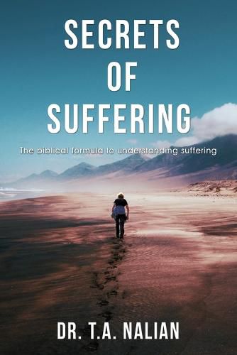 Cover image for The Secrets of Suffering: The Biblical Formula to Understanding Suffering