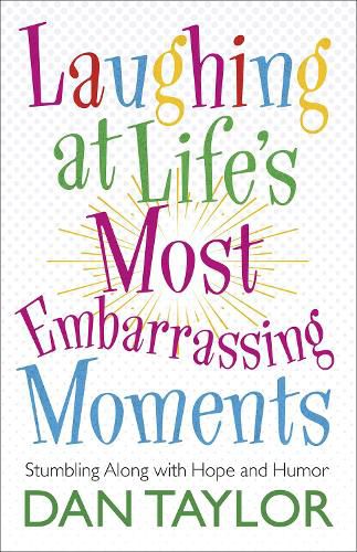 Laughing at Life's Most Embarrassing Moments: Stumbling Along with Hope and Humor