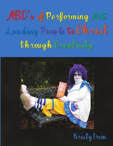 Cover image for ABC's of Performing Art: Leading People to Christ through Creativity