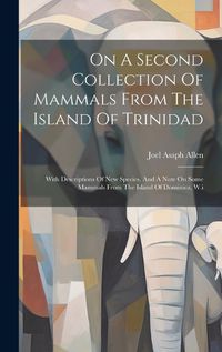 Cover image for On A Second Collection Of Mammals From The Island Of Trinidad