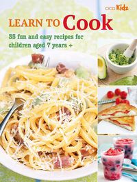 Cover image for Learn to Cook: 35 Fun and Easy Recipes for Children Aged 7 Years +
