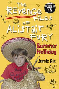 Cover image for The Revenge Files of Alistair Fury: Summer Helliday