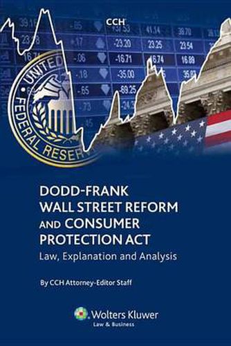 Cover image for Dodd-Frank Wall Street Reform and Consumer Protection Act: Law, Explanation and Analysis