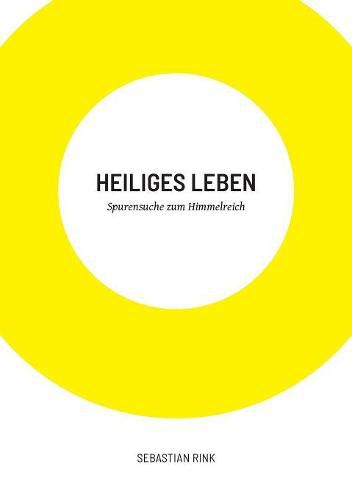 Cover image for Heiliges Leben: Spurensuche zum Himmelreich