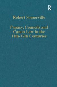 Cover image for Papacy, Councils and Canon Law in the 11th-12th Centuries