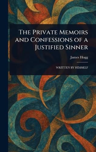 Cover image for The Private Memoirs and Confessions of a Justified Sinner