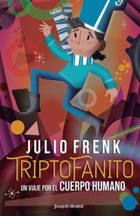 Cover image for Triptofanito: Un Viaje Por El Cuerpo Humano / Triptofanito: A Journey Through the Human Body