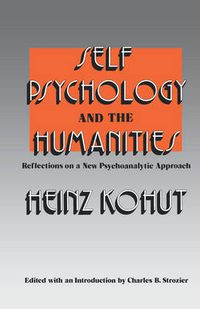 Cover image for Self Psychology and the Humanities: Reflections on a New Psychoanalytic Approach