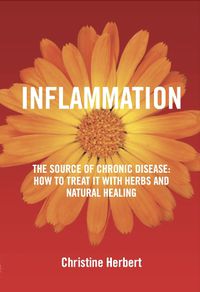 Cover image for Inflammation, the Source of Chronic Disease: How to Treat It with Herbs and Natural Healing