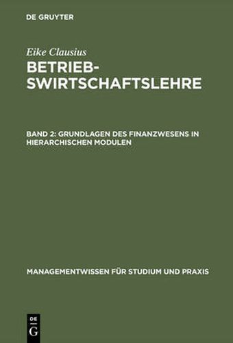 Cover image for Betriebswirtschaftslehre, Band 2, Grundlagen des Finanzwesens in hierarchischen Modulen