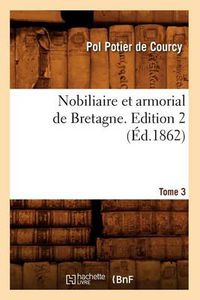 Cover image for Nobiliaire Et Armorial de Bretagne. Edition 2, Tome 3 (Ed.1862)