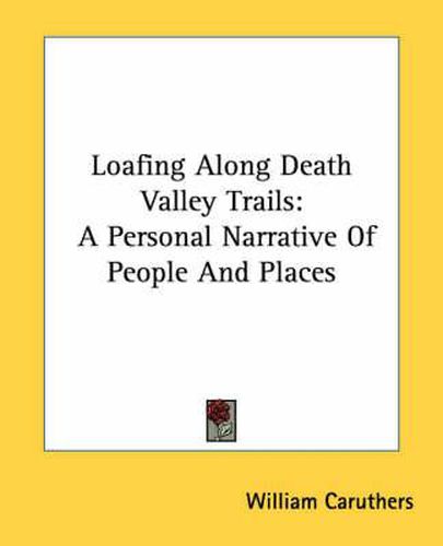 Cover image for Loafing Along Death Valley Trails: A Personal Narrative of People and Places