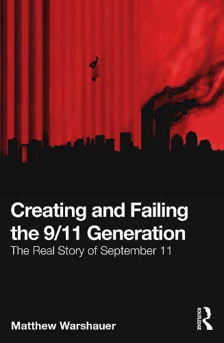 Cover image for Creating and Failing the 9/11 Generation