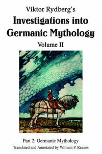 Cover image for Viktor Rydberg's Investigations into Germanic Mythology Volume II: Part 2: Germanic Mythology