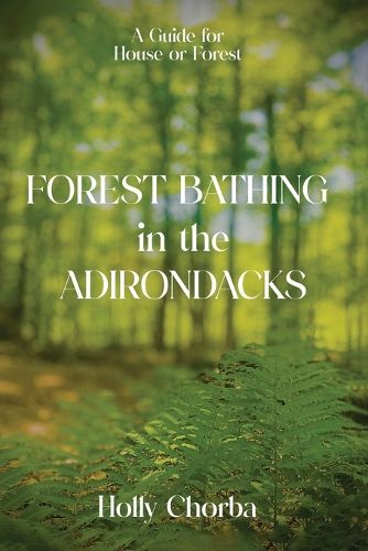 Cover image for FOREST BATHING in the ADIRONDACKS