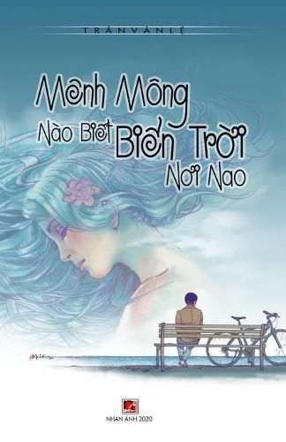 Cover image for Menh Mong Nao Bi&#7871;t Bi&#7875;n Tr&#7901;i N&#417;i Nao