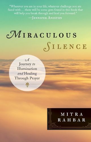Miraculous Silence: A Journey to Illumination and Healing Through Prayer