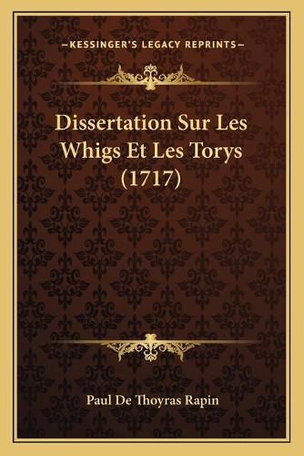 Dissertation Sur Les Whigs Et Les Torys (1717)