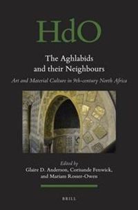 Cover image for The Aghlabids and their Neighbors: Art and Material Culture in Ninth-Century North Africa