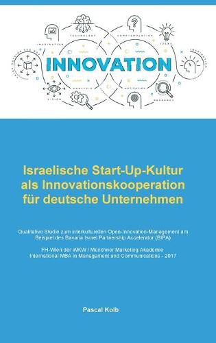 Cover image for Israelische Start-Up-Kultur als Innovationskooperation fur deutsche Unternehmen: Qualitative Studie zum interkulturellen Open-Innovation-Management am Beispiel des Bavaria Israel Partnership Accelerator (BIPA)