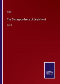 Cover image for The Correspondence of Leigh Hunt: Vol. II