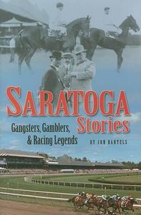 Cover image for Saratoga Stories: Gangsters, Gamblers & Racing Legends