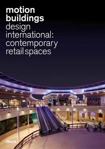Motion Buildings: Design International: Contemporary Retail Spaces