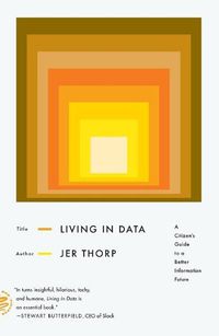 Cover image for Living in Data: A Citizen's Guide to a Better Information Future