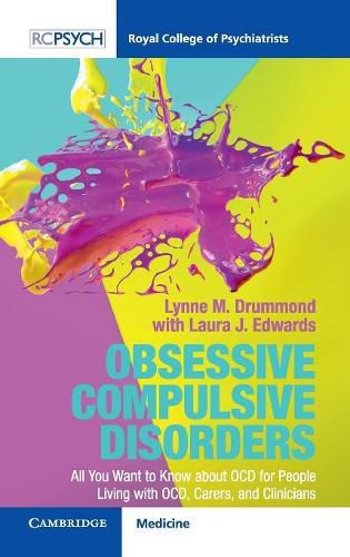 Obsessive Compulsive Disorder: All You Want to Know about OCD for People Living with OCD, Carers, and Clinicians