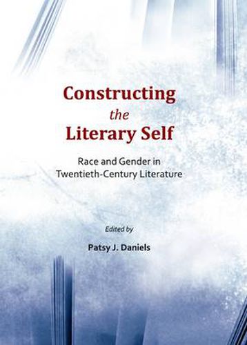 Cover image for Constructing the Literary Self: Race and Gender in Twentieth-Century Literature