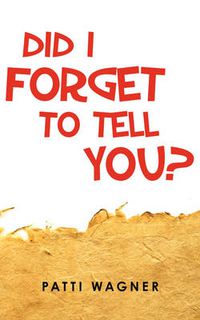 Cover image for Did I Forget to Tell You?