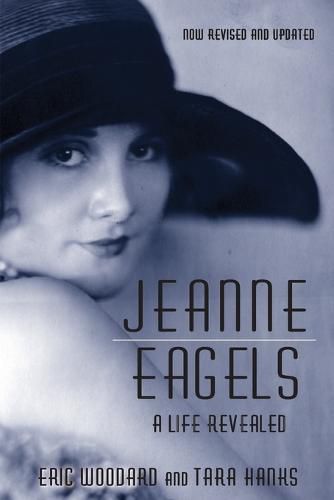 Cover image for Jeanne Eagels: A Life Revealed (Fully Revised and Updated)