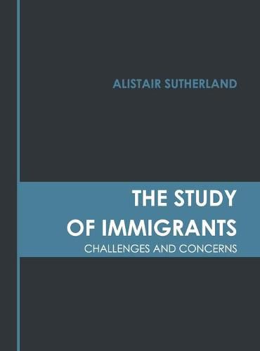 Cover image for The Study of Immigrants: Challenges and Concerns