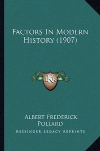 Cover image for Factors in Modern History (1907)