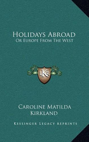 Holidays Abroad: Or Europe from the West